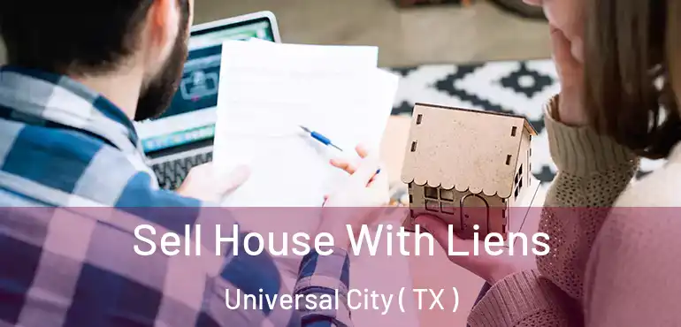  Sell House With Liens Universal City ( TX )