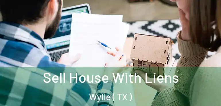  Sell House With Liens Wylie ( TX )