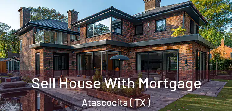  Sell House With Mortgage Atascocita ( TX )
