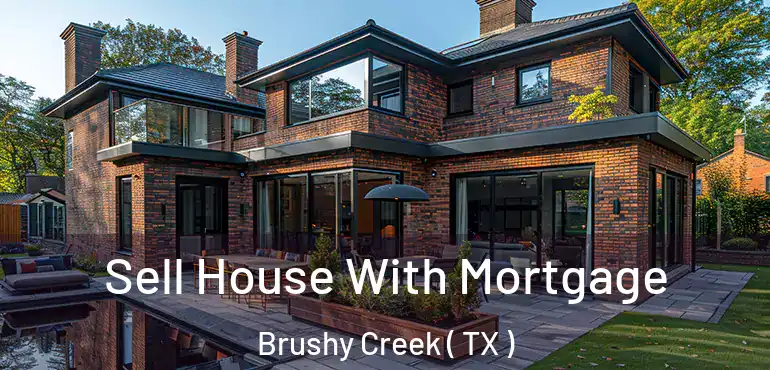  Sell House With Mortgage Brushy Creek ( TX )