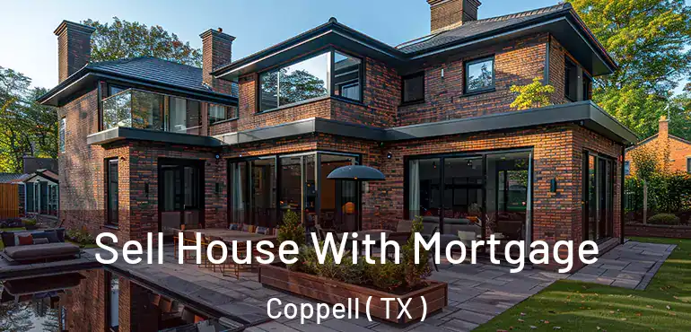  Sell House With Mortgage Coppell ( TX )