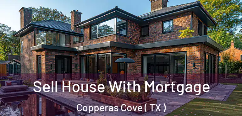  Sell House With Mortgage Copperas Cove ( TX )