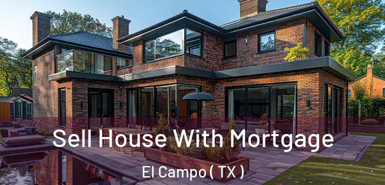  Sell House With Mortgage El Campo ( TX )
