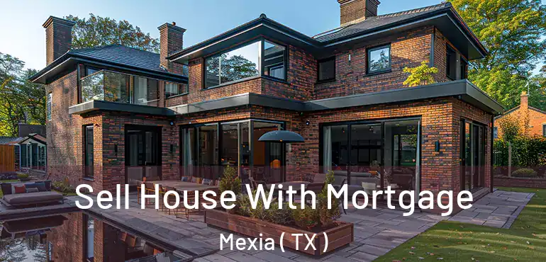  Sell House With Mortgage Mexia ( TX )