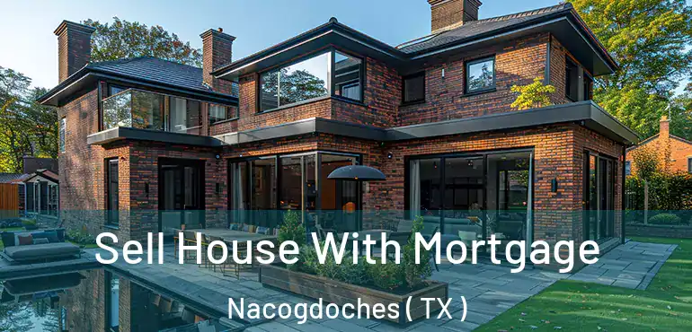  Sell House With Mortgage Nacogdoches ( TX )