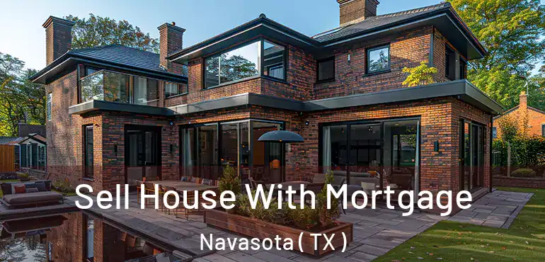  Sell House With Mortgage Navasota ( TX )