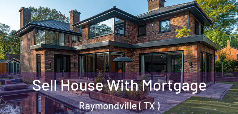 Sell House With Mortgage Raymondville ( TX )