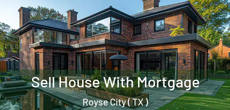  Sell House With Mortgage Royse City ( TX )