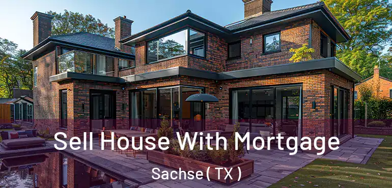 Sell House With Mortgage Sachse ( TX )