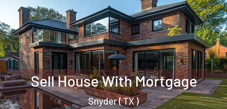  Sell House With Mortgage Snyder ( TX )