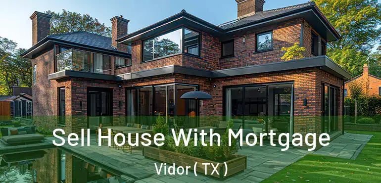  Sell House With Mortgage Vidor ( TX )