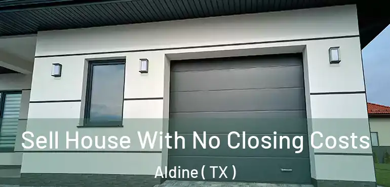  Sell House With No Closing Costs Aldine ( TX )