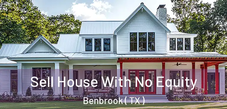  Sell House With No Equity Benbrook ( TX )