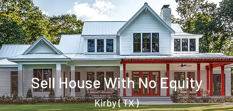 Sell House With No Equity Kirby ( TX )