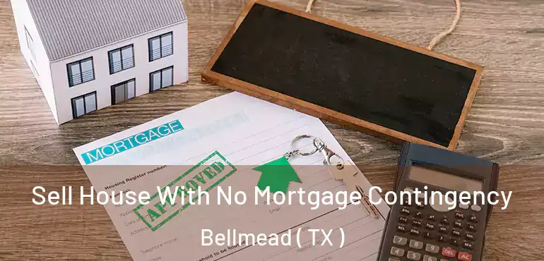  Sell House With No Mortgage Contingency Bellmead ( TX )