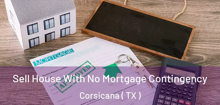  Sell House With No Mortgage Contingency Corsicana ( TX )