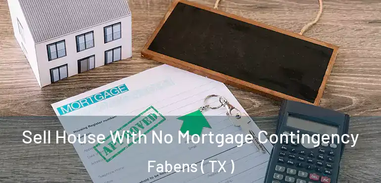  Sell House With No Mortgage Contingency Fabens ( TX )