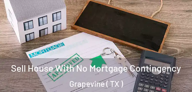  Sell House With No Mortgage Contingency Grapevine ( TX )