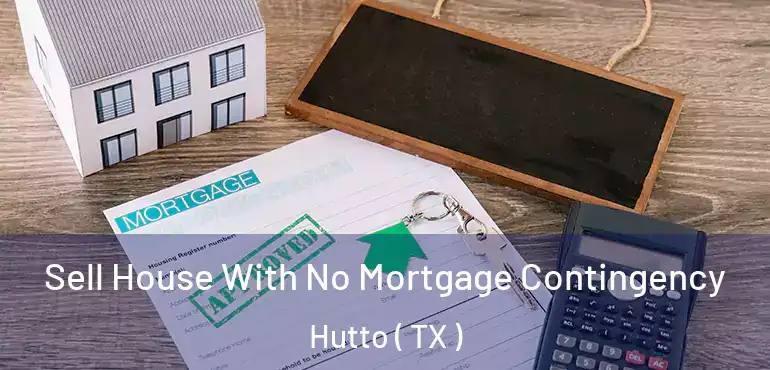  Sell House With No Mortgage Contingency Hutto ( TX )