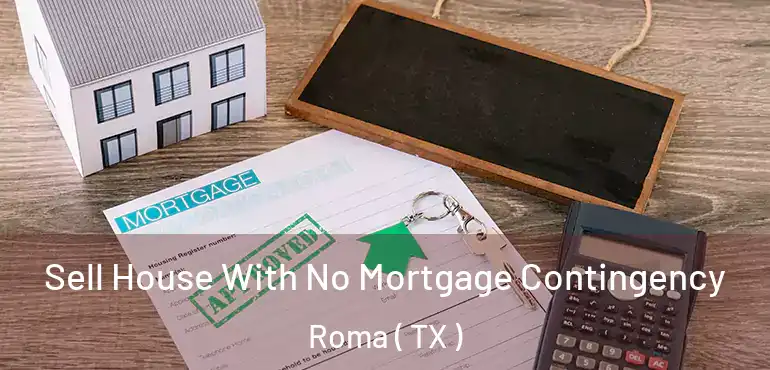  Sell House With No Mortgage Contingency Roma ( TX )