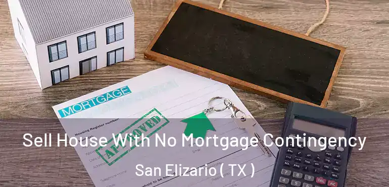  Sell House With No Mortgage Contingency San Elizario ( TX )