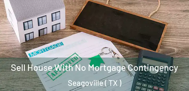  Sell House With No Mortgage Contingency Seagoville ( TX )