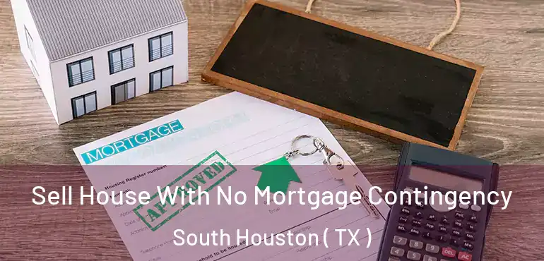  Sell House With No Mortgage Contingency South Houston ( TX )