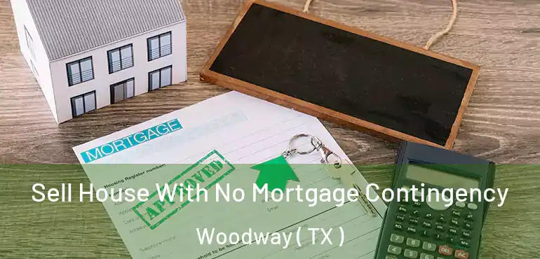  Sell House With No Mortgage Contingency Woodway ( TX )