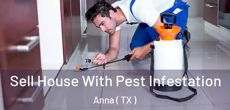 Sell House With Pest Infestation Anna ( TX )