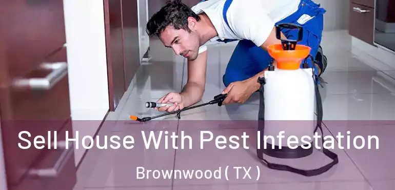  Sell House With Pest Infestation Brownwood ( TX )