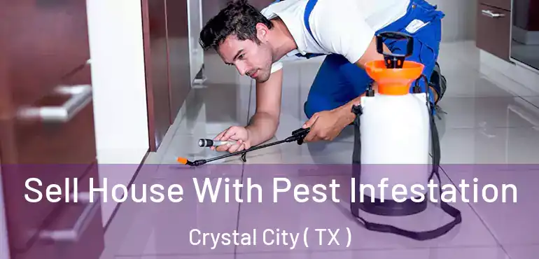  Sell House With Pest Infestation Crystal City ( TX )