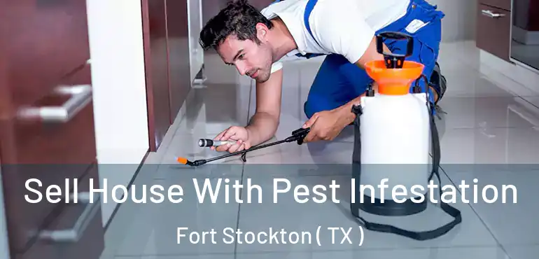  Sell House With Pest Infestation Fort Stockton ( TX )