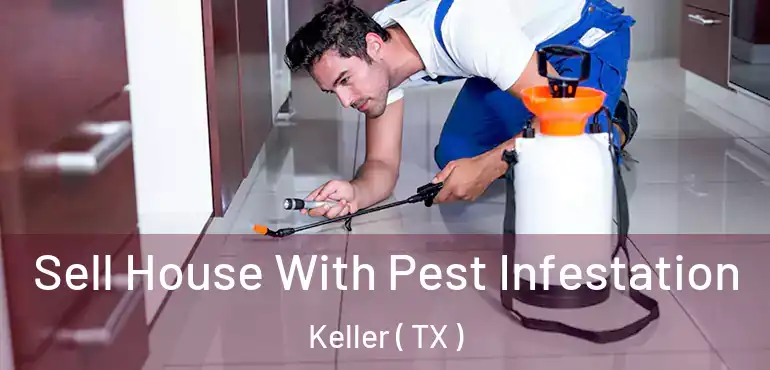  Sell House With Pest Infestation Keller ( TX )