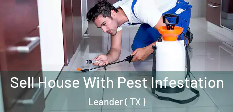  Sell House With Pest Infestation Leander ( TX )