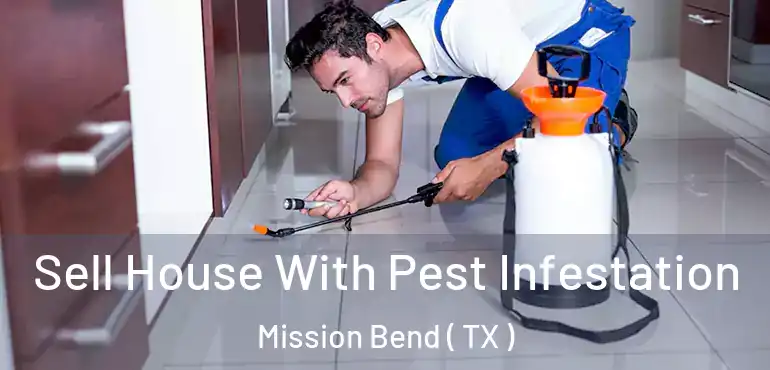  Sell House With Pest Infestation Mission Bend ( TX )