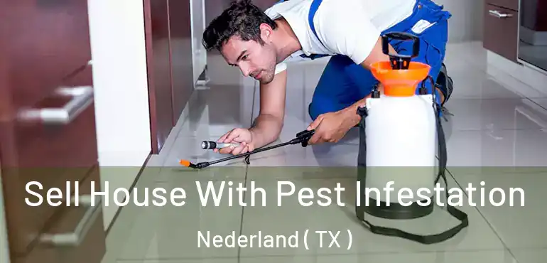  Sell House With Pest Infestation Nederland ( TX )