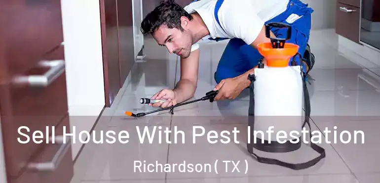  Sell House With Pest Infestation Richardson ( TX )
