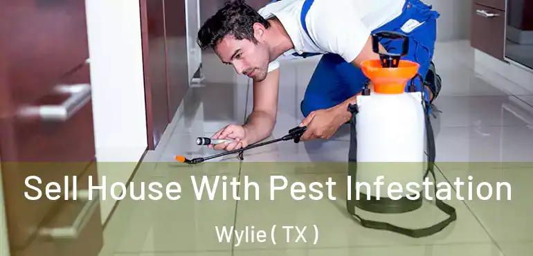  Sell House With Pest Infestation Wylie ( TX )
