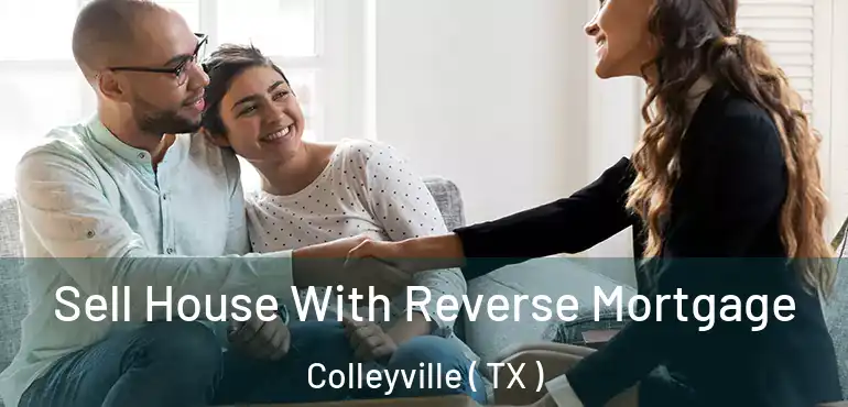  Sell House With Reverse Mortgage Colleyville ( TX )