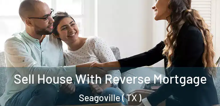  Sell House With Reverse Mortgage Seagoville ( TX )