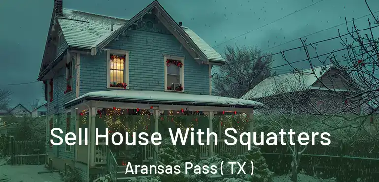  Sell House With Squatters Aransas Pass ( TX )