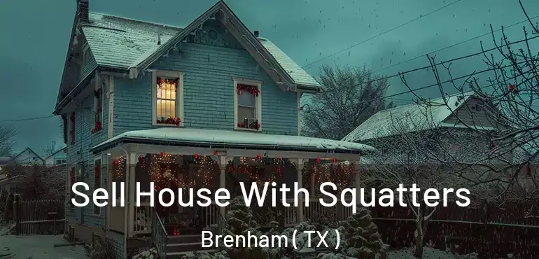  Sell House With Squatters Brenham ( TX )