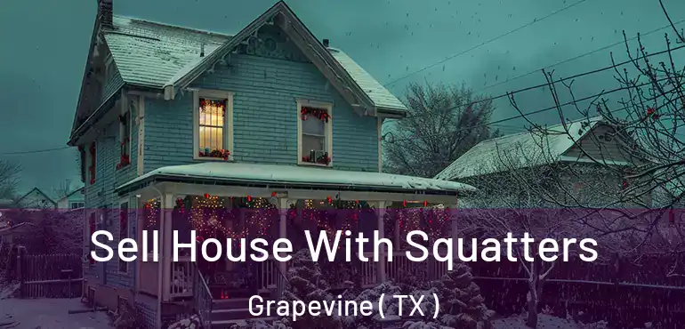  Sell House With Squatters Grapevine ( TX )