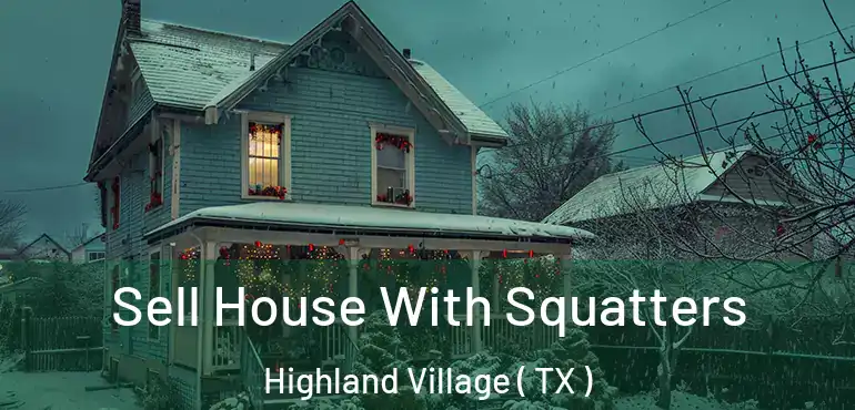  Sell House With Squatters Highland Village ( TX )