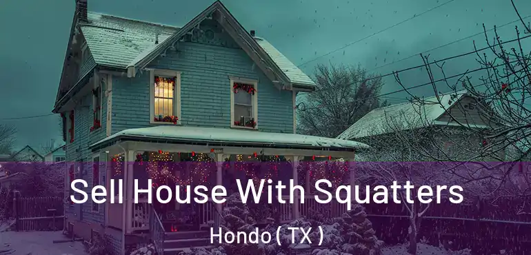  Sell House With Squatters Hondo ( TX )