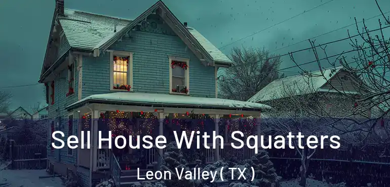  Sell House With Squatters Leon Valley ( TX )
