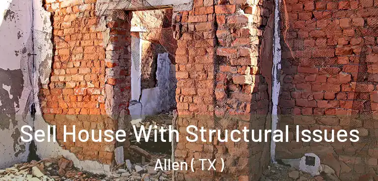  Sell House With Structural Issues Allen ( TX )