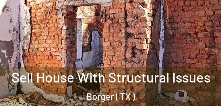  Sell House With Structural Issues Borger ( TX )