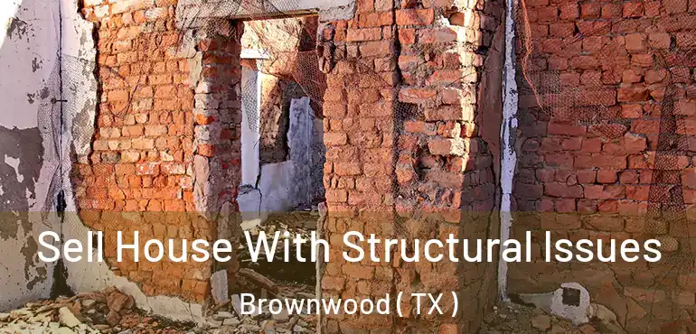  Sell House With Structural Issues Brownwood ( TX )