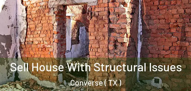  Sell House With Structural Issues Converse ( TX )